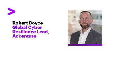 Robert Boyce, Global Cyber Resilience Lead, Accenture