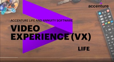 Accenture Life and Annuity Software: Video experience (VX) Life