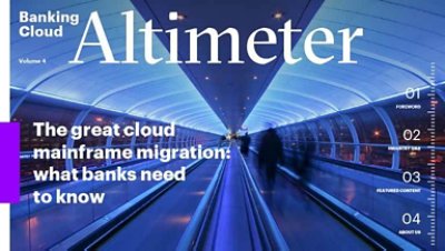 Banking cloud. Volume 4. Altimeter. The great cloud mainframe migration: what banks need to know.