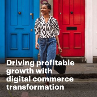 Driving profitable growth with digital commerce transformation