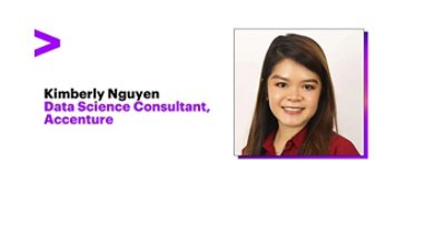 Kimberly Nguyen Data Science Consultant, Accenture