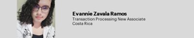 Evannie Zavala Ramos. Transaction Processing New Associate Costa Rica.