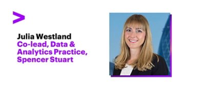 Julia Westland - Co-lead, Data & Analytics Practice, Spencer Stuart
