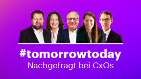 #tomorrowtoday Nachgefragt bei CxOs