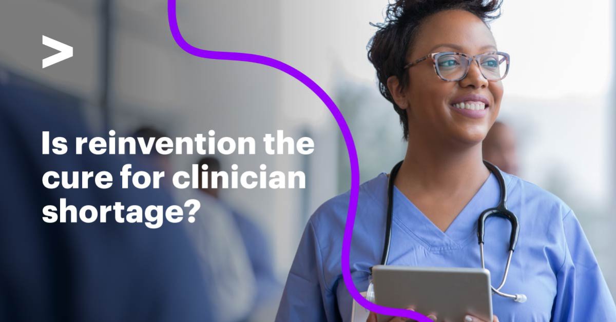 Reinvention to Address the Clinician Shortage | Accenture