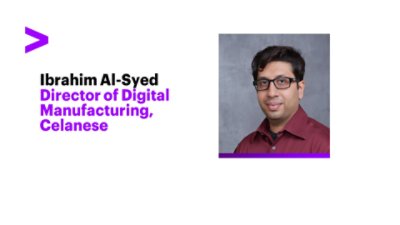 Ibrahim Al-Syed – Director of Digital Manufacturing, Celanese