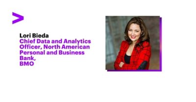 Lori Bieda. Chief  Data and Analytics Officer, North American Personal and Business Bank, BMO