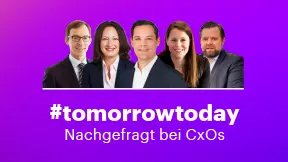 #tomorrowtoday. Nachgefragt bei CxOs