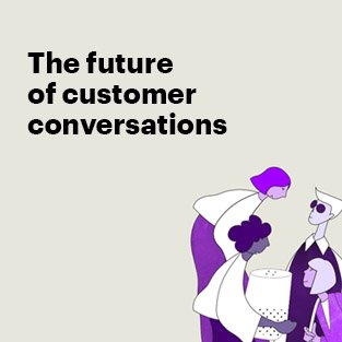 The future of customer conversations