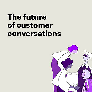 The future of customer conversations