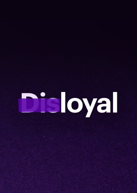 Disloyal