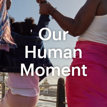 Our Human Moment
