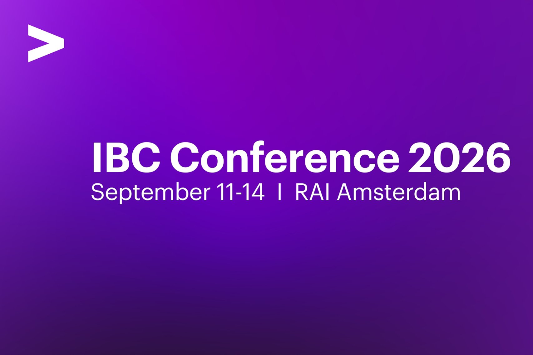 IBC Conference 2026. September 11-14 | RAI Amsterdam