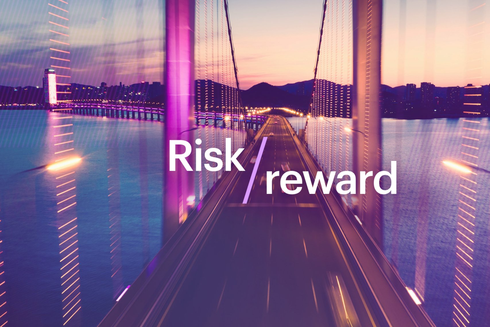 Risk / reward