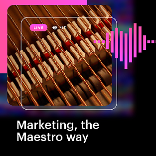Marketing, the Maestro way