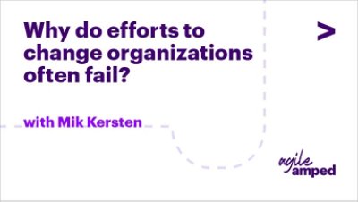 Why Do Efforts to Change Organizations Often Fail?