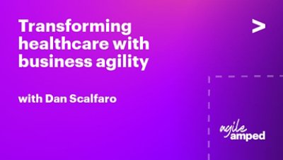 Transforming Healthcare with Business Agility