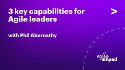 3 Key Capabilities for Agile Leaders