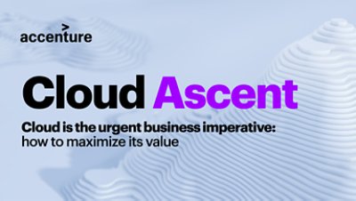 Cloud Ascent. Cloud is the urgent business imperative; how to maximize its value.