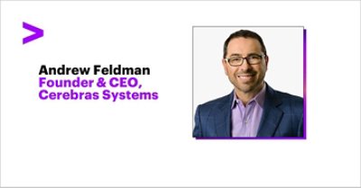 Andrew Feldman - Founder & CEO, Cerebras Systems