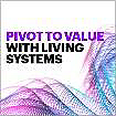 Pivot value with Living Systems