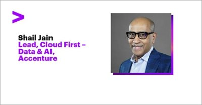 Shail Jain - Lead, Cloud First - Data & AI, Accenture
