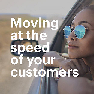 Moving at the speed of your customers