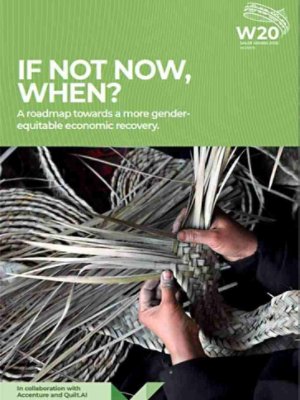 If not now, when? a roadmap towards a more gender-equitable economic recovery.